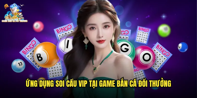 Soi Cầu VIP Game Bắn Cá Đổi Thưởng - Bí Quyết Dự Đoán Chính Xác Nhận Thưởng Lớn 3 Ứng Dụng Soi Cầu VIP Tại Game Bắn Cá Đổi Thưởng
