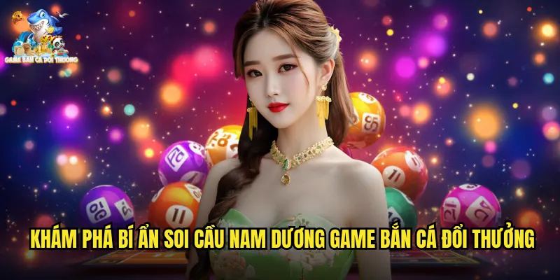 Soi Cầu Nam Dương - Phương Pháp Dự Đoán Độc Đáo Tại Game Bắn Cá Đổi Thưởng 2 Khám Phá Bí Ẩn Soi Cầu Nam Dương Game Bắn Cá Đổi Thưởng