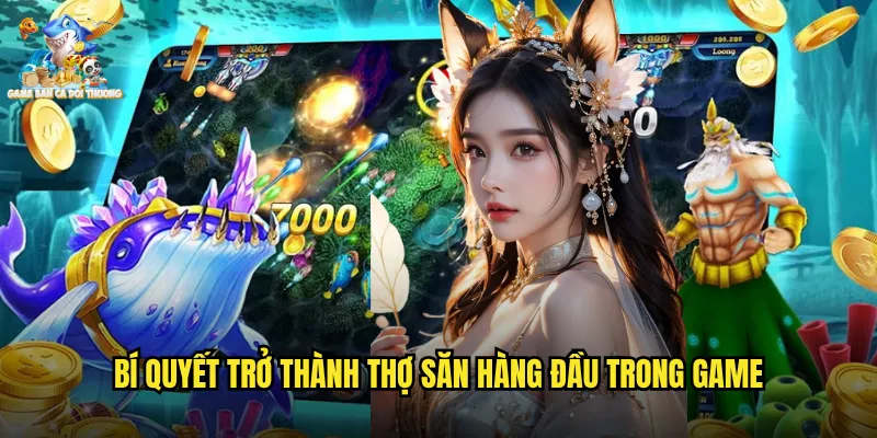 Bí quyết trở thành thợ săn hàng đầu trong game