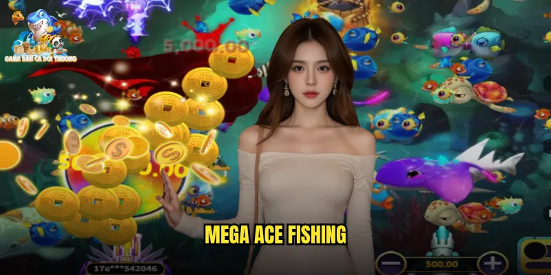Mega Ace Fishing Game Bắn Cá Đổi Thưởng Bậc Thầy Săn Cá Giải Thưởng Khổng Lồ 4 mega ace fishing