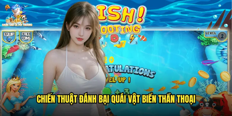 Chiến thuật đánh bại quái vật biển thần thoại