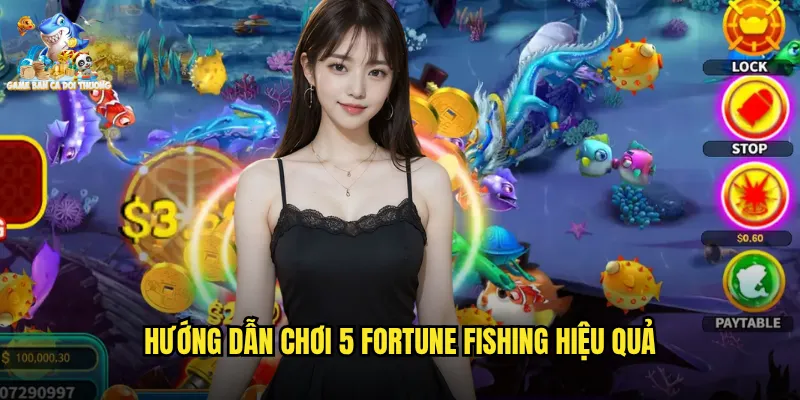 5 Fortune Fishing - Trải Nghiệm Săn Cá Hấp Dẫn Tại Game Bắn Cá Đổi Thưởng 3 Hướng Dẫn Chơi 5 Fortune Fishing Hiệu Quả